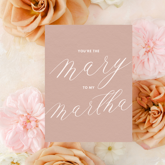 Catholic Valentine's Day Greeting Card, "You're the Mary to my Martha"