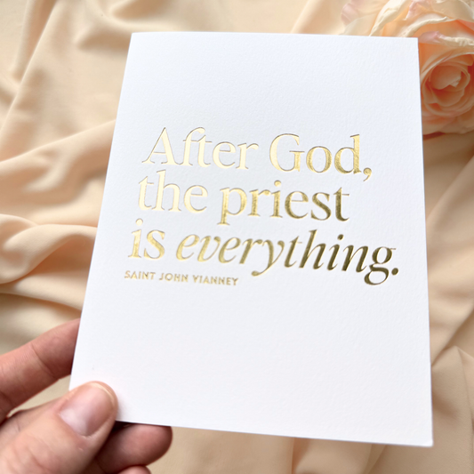 Catholic Greeting Card for Priests, St. John Vianney Quote "After God the Priest is Everyething"