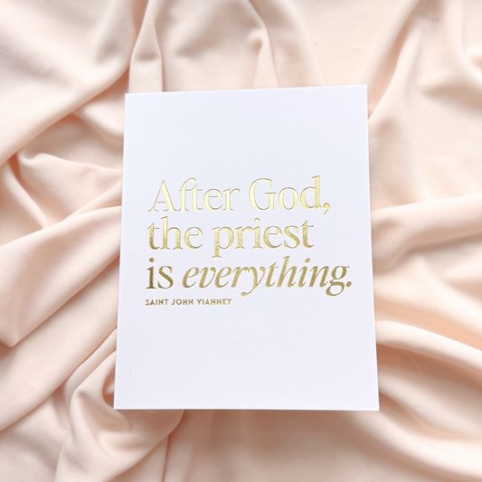Catholic Greeting Card for Priests, St. John Vianney Quote "After God the Priest is Everyething"